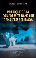 Seydou Nourou Samb - Pratique de la conformité bancaire dans l'espace UMOA, Häftad