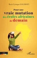 Roch Cyriaque Galebayi - Pour une vraie mutation des écoles africaines de demain, Häftad. Tillgänglighet: Lägg i varukorg