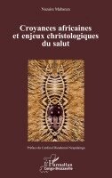 Croyances africaines et enjeux christologiques du salut