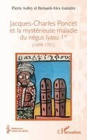 Pierre Aubry, Bernard-Alex Gaüzère - Jacques-Charles Poncet et la mystérieuse maladie du négus Iyasu Ier, Häftad