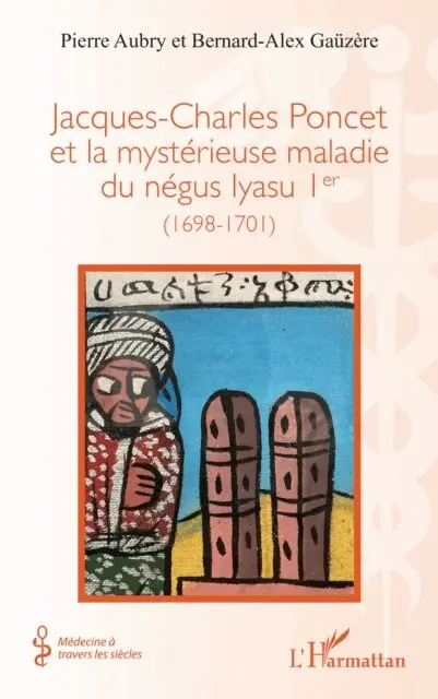Gauzere, Aubry - Jacques-Charles Poncet et la mysterieuse maladie du negus Iyasu Ier, E-bok. Tillgänglighet: Lägg i varukorg