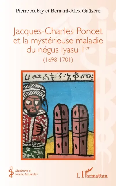 Gauzere, Aubry - Jacques-Charles Poncet et la mysterieuse maladie du negus Iyasu Ier, E-bok. Tillgänglighet: Lägg i varukorg