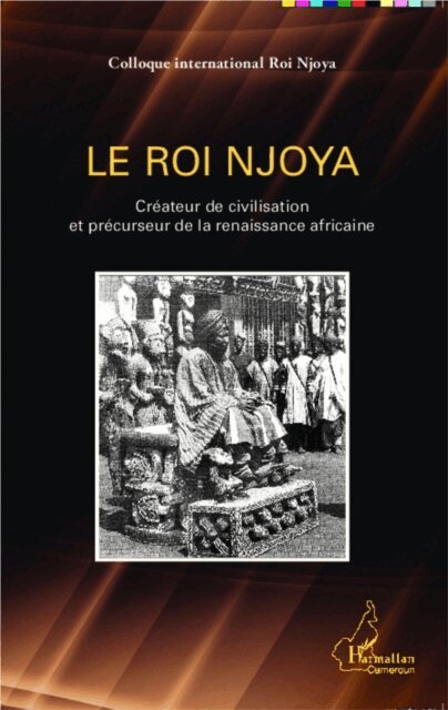 Colloque international Roi Njoya - Le Roi Njoya, E-bok