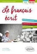 FLE (Fran�ais langue �trang�re). Le fran�ais �crit. Vocabulaire, grammaire, exercices corrig�s [B1-C2]