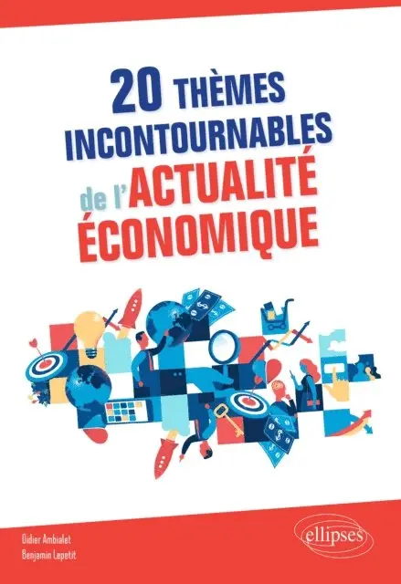 Benjamin Lepetit, Didier Ambialet - 20 thèmes incontournables de l'actualité économique, E-bok. Tillgänglighet: Lägg i varukorg