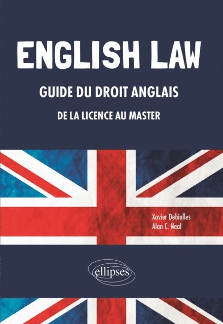 Alan Neal, Xavier Debiolles - English Law. Guide du droit anglais de la Licence au Master, E-bok. Tillgänglighet: Lägg i varukorg