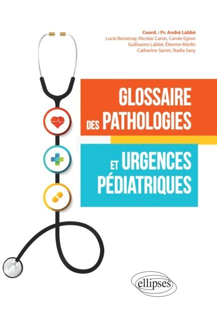 Carole Egron, Lucie Bessenay, Andre Labbe, Nicolas Caron - Glossaire des pathologies et urgences pédiatriques, E-bok. Tillgänglighet: Lägg i varukorg