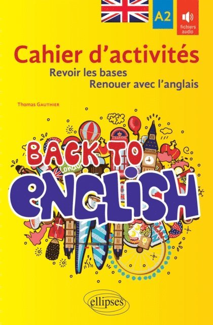 Thomas GAUTHIER - Back to English. Cahier d'activités A2 pour revoir les bases ou renouer avec l'anglais, E-bok. Tillgänglighet: Lägg i varukorg