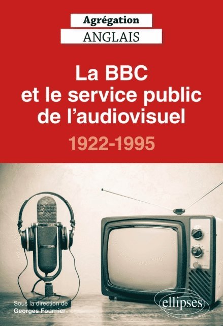 Georges Fournier, Collectif - Agrégation anglais 2021. La BBC et le service public de l'audiovisuel, 1922-1995, E-bok. Tillgänglighet: Lägg i varukorg