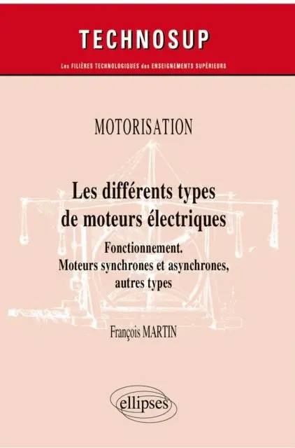 Francois Martin - Motorisation - Les différents types de moteurs électriques - Fonctionnement. Moteurs synchrones et asynchrones, autres types, E-bok. Tillgänglighet: Lägg i varukorg