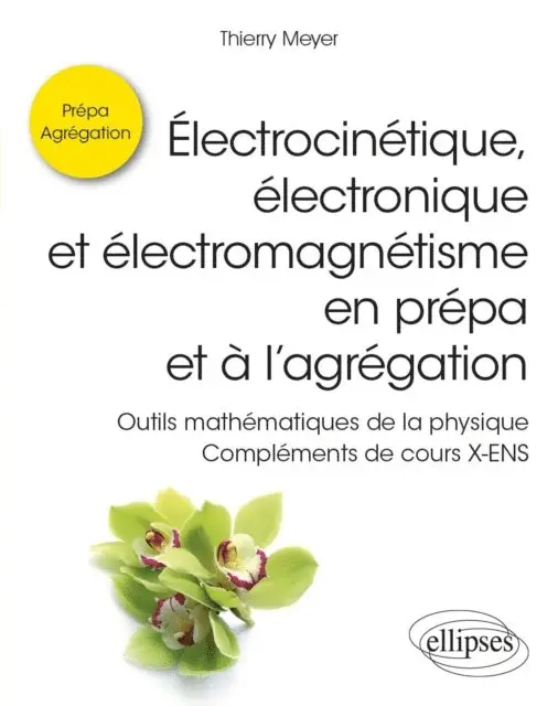 Thierry Meyer - Électrocinétique, électronique et électromagnétisme en prépa et à l'agrégation - Outils mathématiques de la physique - Compléments de cours X-ENS, E-bok. Tillgänglighet: Lägg i varukorg