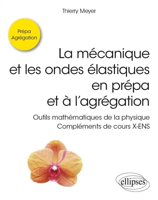 Thierry Meyer - La mécanique et les ondes élastiques en prépa et à l'agrégation - Outils mathématiques de la physique - Compléments de cours X-ENS, E-bok. Tillgänglighet: Lägg i varukorg