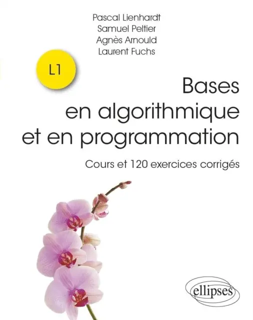 Samuel Peltier, Pascal Lienhardt, Laurent Fuchs, Agnes Arnould - Bases en algorithmique et en programmation - Cours et 120 exercices corrigés, E-bok. Tillgänglighet: Lägg i varukorg