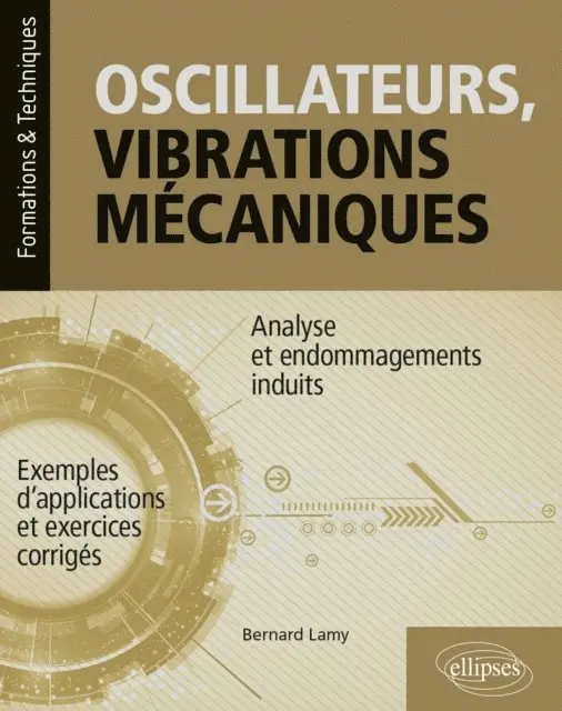 Bernard Lamy - Oscillateurs, vibrations mécaniques - Analyse et endommagements induits - Avec exemples d'applications et exercices corrigés, E-bok. Tillgänglighet: Lägg i varukorg