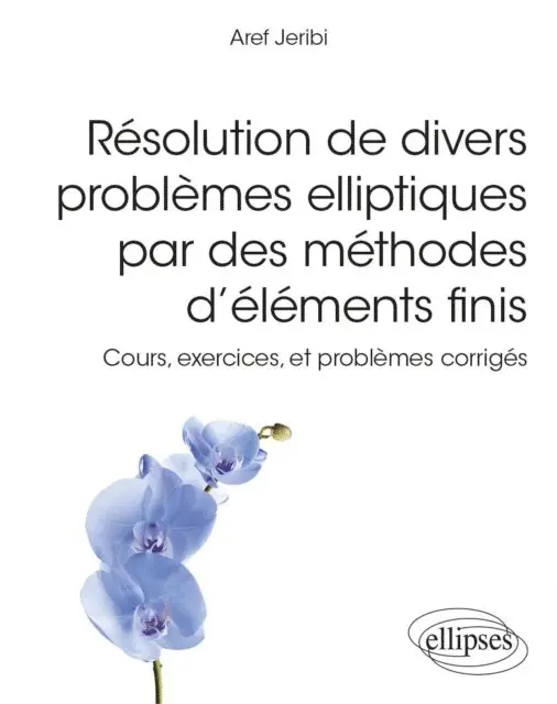 Aref Jeribi - Résolution de divers problèmes elliptiques par des méthodes d'éléments finis - Cours, exercices, et problèmes corrigés, E-bok. Tillgänglighet: Lägg i varukorg