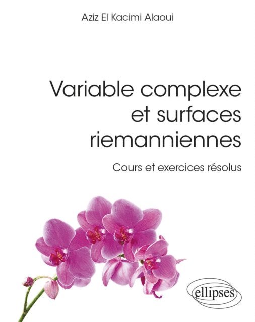 Aziz El Kacimi Alaoui - Variable complexe et surfaces riemanniennes - Cours et exercices résolus, E-bok. Tillgänglighet: Lägg i varukorg