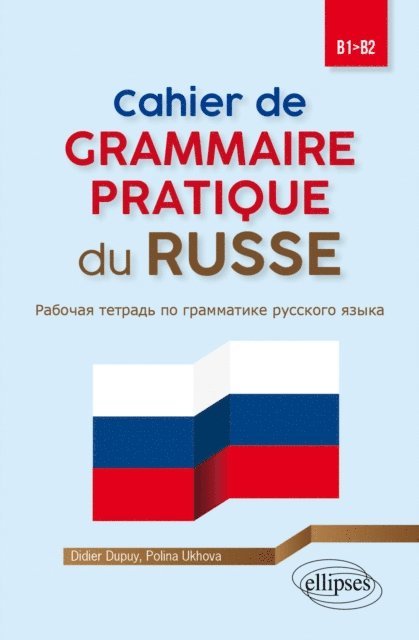 Polina Ukhova, Didier Dupuy - Cahier de grammaire pratique du russe B1-B2, E-bok. Tillgänglighet: Lägg i varukorg