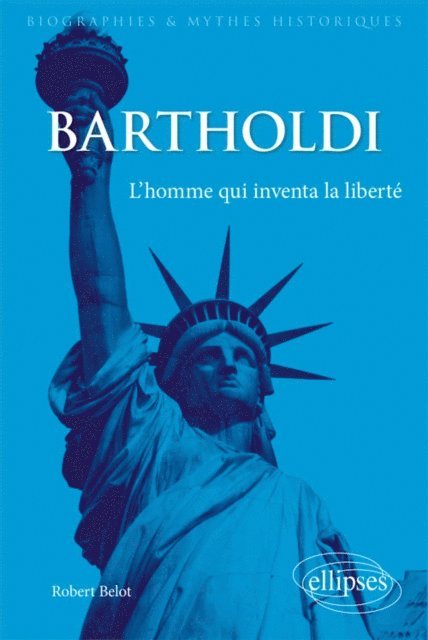Robert BELOT - Bartholdi. L'homme qui inventa la liberté, E-bok. Tillgänglighet: Lägg i varukorg