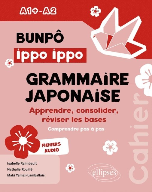 Maki Yamaji-Lamballais, Nathalie Rouille, Isabelle Raimbault - BUNPÔ Ippo Ippo. Cahier de grammaire japonaise A1+-A2, E-bok