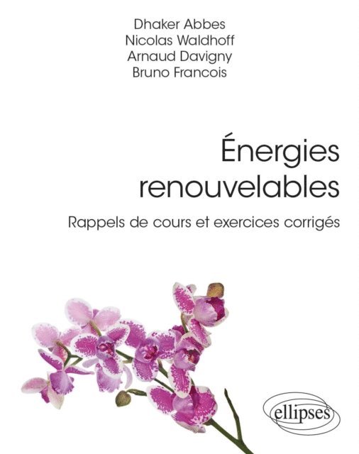 Nicolas Waldhoff, Arnaud Davigny, Dhaker Abbes, Bruno Francois - Énergies renouvelables, E-bok