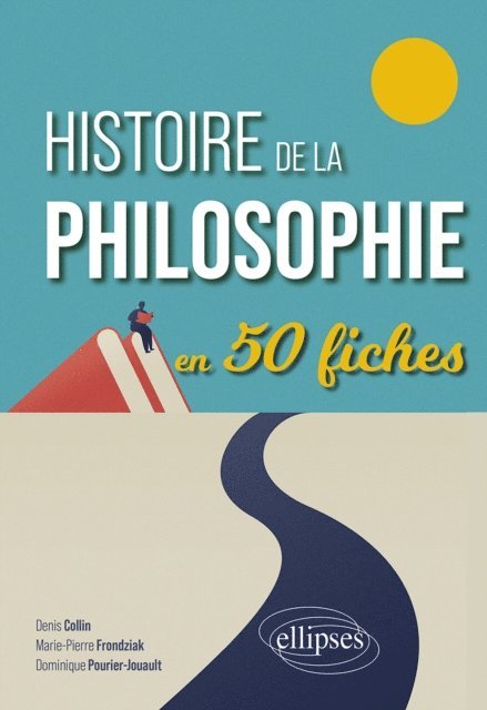 Dominique Jouault, Marie-Pierre Frondziak, Denis Collin - Histoire de la philosophie en 50 fiches, E-bok. Tillgänglighet: Lägg i varukorg
