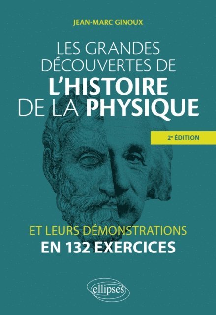 Jean-Marc Ginoux - Les grandes découvertes de l'histoire de la physique et leurs démonstrations en 132 exercices, E-bok