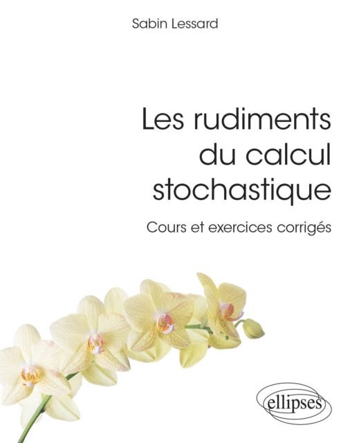 Sabin Lessard - Les rudiments du calcul stochastique, E-bok