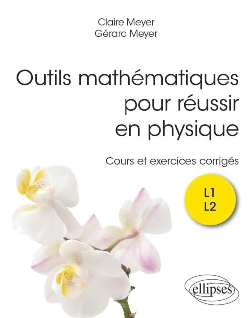Claire Meyer, Gerard Meyer - Outils mathématiques pour réussir en physique, E-bok
