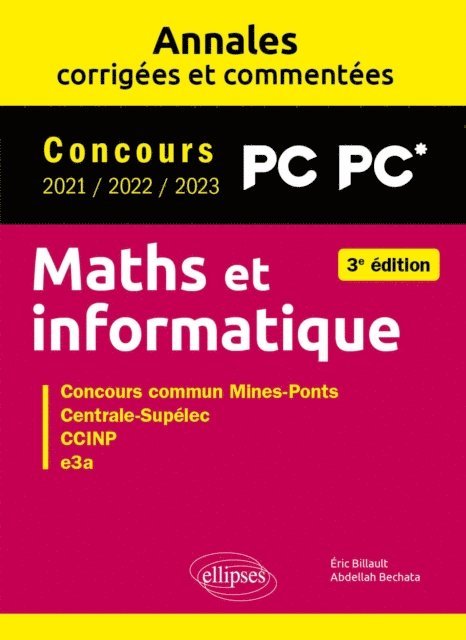 Eric Billault, Abdellah Bechata - Maths et informatique. PC-PC*. Annales corrigées et commentées. Concours 2021/2022/2023, E-bok