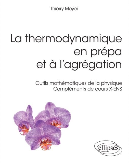 Thierry Meyer - La thermodynamique en prépa et à l'agrégation. Outils mathématiques de la physique – Compléments de cours X-ENS, E-bok