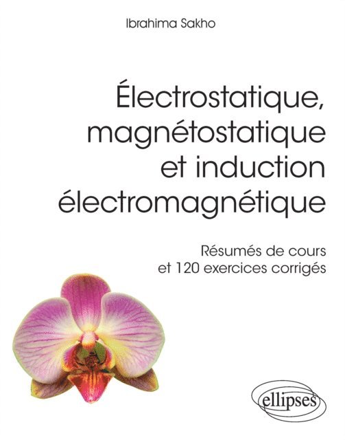 Ibrahima Sakho - Électrostatique, magnétostatique et induction électromagnétique - Résumés de cours et 120 exercices corrigés, E-bok. Tillgänglighet: Lägg i varukorg