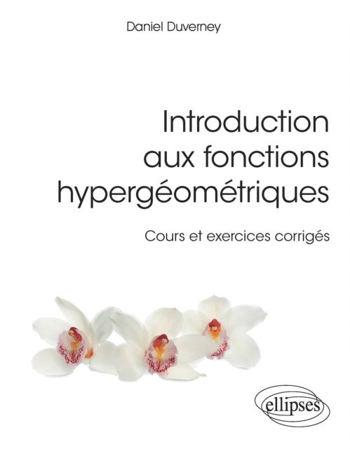 Daniel Duverney - Introduction aux fonctions hypergéométriques - Cours et exercices corrigés, E-bok