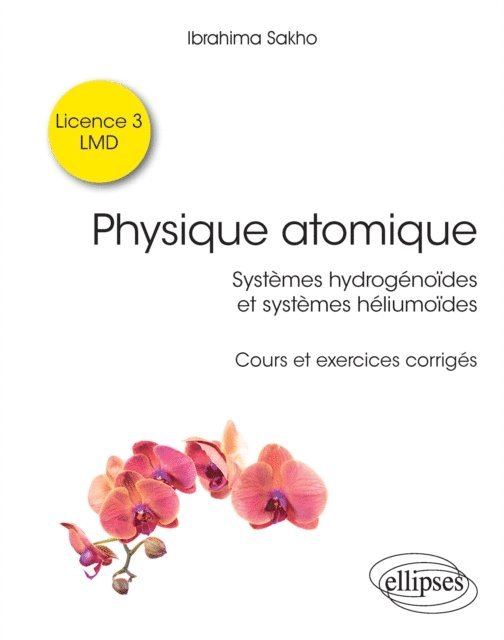 Ibrahima Sakho - Physique atomique - Systèmes hydrogénoïdes & systèmes héliumoïdes - Cours et exercices corrigés, E-bok. Tillgänglighet: Lägg i varukorg