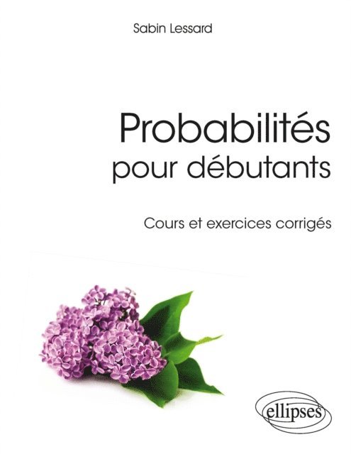 Sabin Lessard - Probabilités pour débutants - Cours et exercices corrigés, E-bok