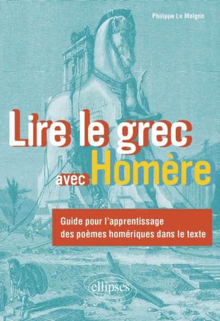 Philippe Le Moigne - Lire le grec avec Homère, E-bok