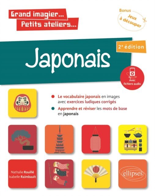 Nathalie Rouille, Isabelle Raimbault - Grand imagier... Petits ateliers... Japonais en images avec exercices ludiques. Apprendre et réviser les mots de base. (A1) (fichiers audio) 2e édition, E-bok