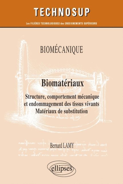 Bernard Lamy - Biomécanique - Biomatériaux - Structure, comportement mécanique et endommagement des tissus vivants. Matériaux de substitution - Niveau C, E-bok