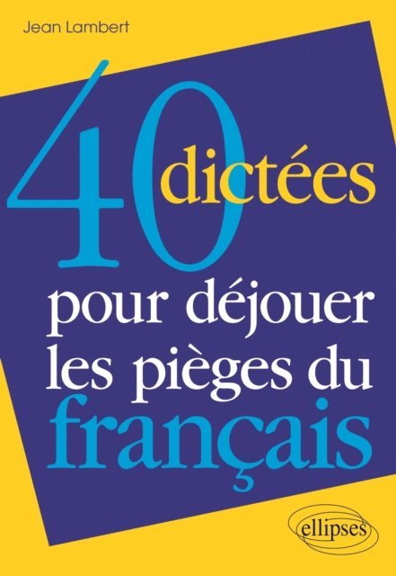 Jean Lambert - 40 dictées pour déjouer les pièges du français, E-bok