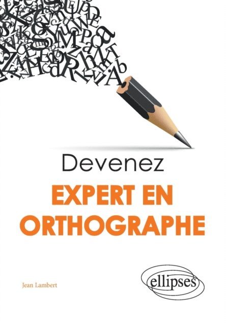 Jean Lambert - Devenez expert en orthographe, E-bok