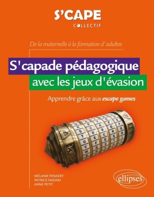 Anne Petit, Patrice Nadam, Melanie Fenaert - S'capade pédagogique avec les jeux d'évasion - Apprendre grâce aux escape games - De la maternelle à la formation d'adultes, E-bok