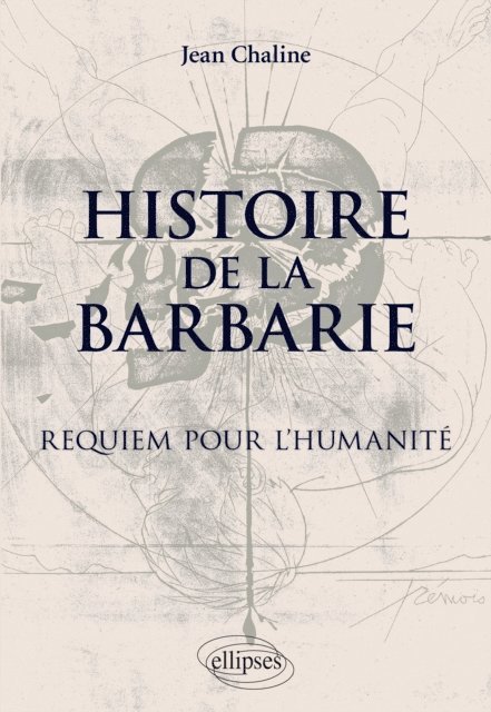 Jean Chaline - Histoire de la barbarie. Requiem pour l'humanité, E-bok