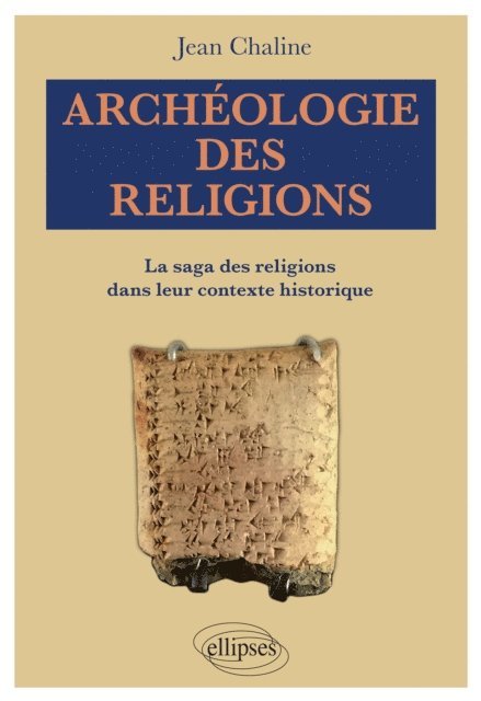 Jean Chaline - Archéologie des religions. La saga des religions dans leur contexte historique, E-bok
