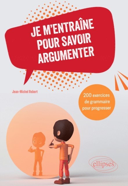 Jean Michel Robert - Je m'entraîne pour savoir argumenter, E-bok