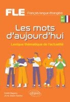 Maïté Bagarry, Anne-Marie Sainlos - FLE (Français langue étrangère). Les mots d'aujourd'hui., Häftad