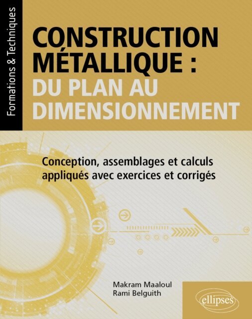 Makram Maaloul, Rami Belguith - Construction metallique : du plan au dimensionnement, E-bok