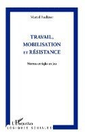 Travail, mobilisation et résistance