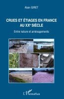Alain Giret - Crues et étiages en France au XXe siècle, Häftad. Tillgänglighet: Lägg i varukorg