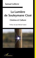 Lelievre Samuel - La Lumière de Souleymane Cissé: Cinéma et Culture, Häftad. Tillgänglighet: Lägg i varukorg