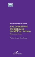 Lacharite Michel - Les compromis médiatiques de MSF au Yémen, Häftad