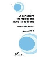 Erick Jean-Daniel Singaïny - rencontre thérapeutique avec l'alcoolique, Häftad